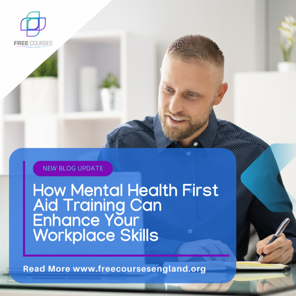 How Mental Health First Aid Training can enhance your Workplace Skills